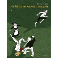 Les héros avancent masqués par Thomas gosselin