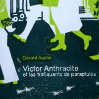 Victor Anthracite et les trafiquants de parapluies par Gérald Auclin