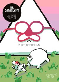 Dr Cataclysm #2 : Les Orphelins By Mortis Ghost