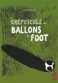 Le Crépuscule des Ballons de foot par Laurent Dandoy