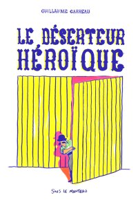 Le déserteur héroïque par Guillaume Carreau