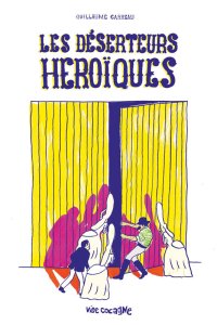 Les déserteurs héroïques par Guillaume Carreau
