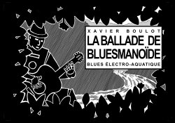 La ballade de Bluesmanoïde par 